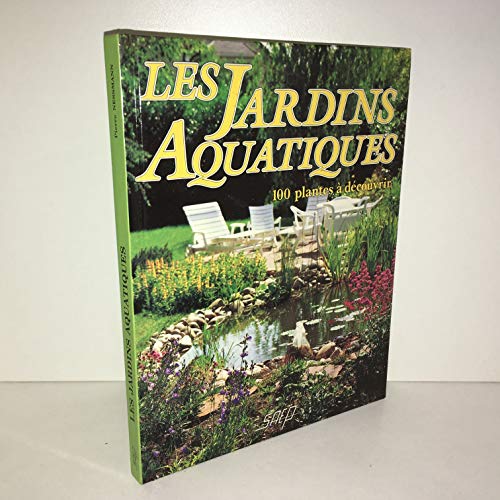 Les jardins aquatiques : 100 plantes   d couvrir - Pierre Nessmann