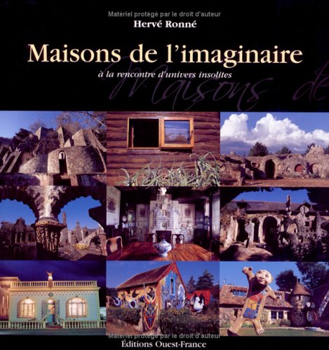 Maisons de limaginaire, à la rencontr e dunivers insolites