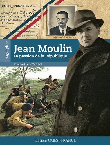 JEAN MOULIN LA PASSION DE LA REPUBLIQUE