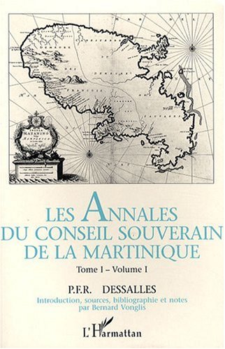Les annales du Conseil souverain de la Martinique. 1. Les annales du Conseil souverain de la Mart...