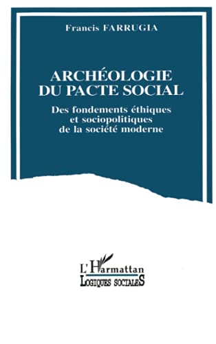 Archéologie du pacte social: Des fondements éthiques et socio-politiques de la société moderne (French Edition)
Archéologie du pacte social: Des fondements éthiques et socio-politiques de la société moderne (French Edition)