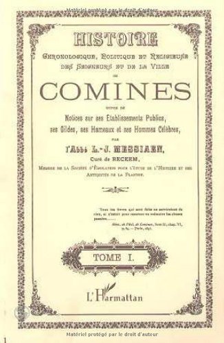 Histoire chronologique, politique et religieuse des seigneurs et de la ville de Comines . -------...