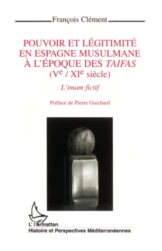 Pouvoir et légitimité en Espagne musulmane à l'époque des taifas, Ve-XIe siècle