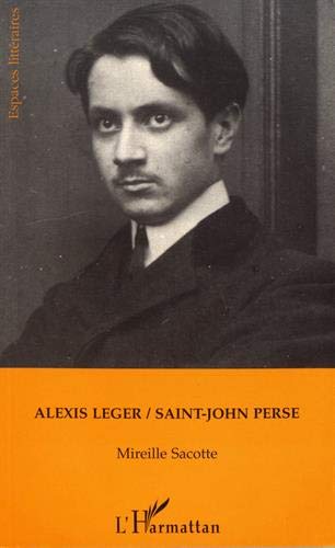 Alexis Leger/Saint-John Perse (Collection Espaces litteraires) (French Edition): Sacotte, Mireille