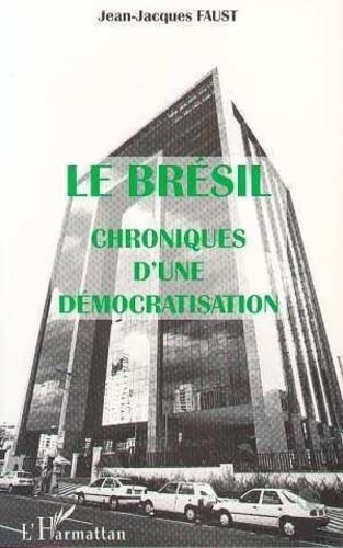 LE BRESIL. CHRONIQUES D'UNE DEMOCRATISATION
