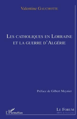 LES CATHOLIQUES EN LORRAINE ET LA GUERRE D'ALGERIE