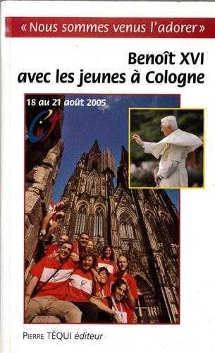 Voyage apostolique   Cologne   l'occasion de la XXe journ e mondiale de la jeunesse : 18 au 21 ao...