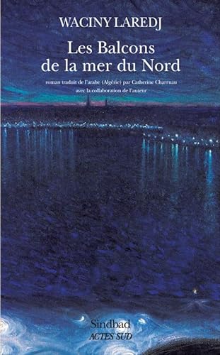 LES BALCONS DE LA MER DU NORD ( roman )