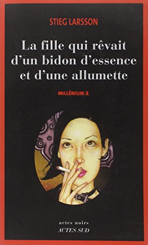 LA FILLE QUI REVAIT D'UN BIDON D'ESSENCE ET D'UNE ALLUMETTE. MILLENIUM 2