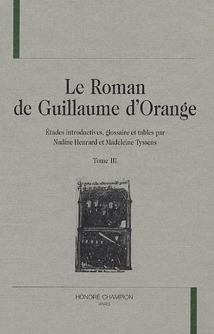 Le roman de Guillaume d'Orange. 3. Le roman de Guillaume d'Orange