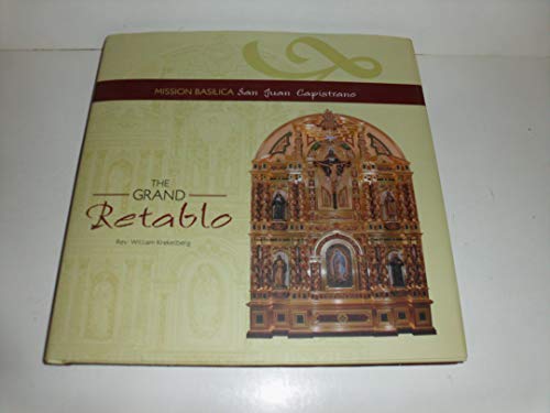 The Grand Retablo. Mission Basilica San Juan Capistrano