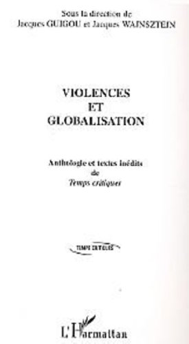 Anthologie et textes inédits de "Temps critiques". Violences et globalisation