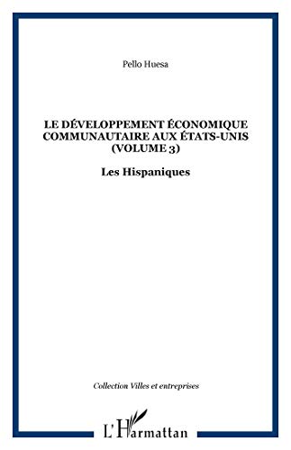 le developpement economique communautaire aux etats-unis (volume 3) - les hispaniques