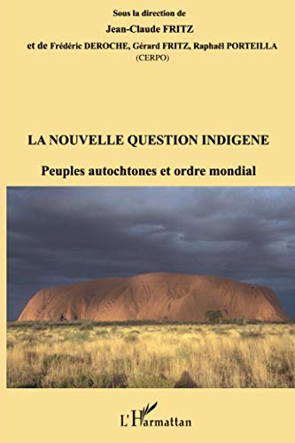 La nouvelle question indigène Peuples autochtones et nouvel ordre mondial