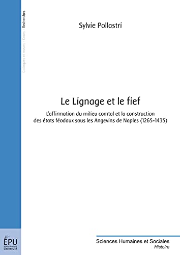 Le Lignage et le fief - Laffirmation du milieu comtal et la construction des états féodaux sous ...