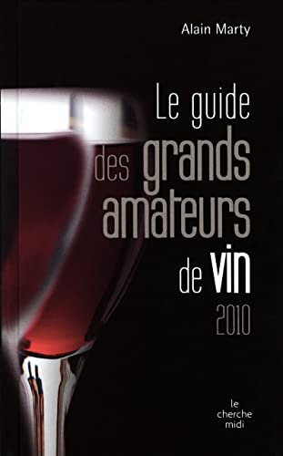 LE GUIDE DES GRANDS AMATEURS DE VINS (EDITION 2010)