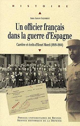 Un officier français dans la guerre d'Espagne. Carrière et écrits d'Henri Morel (1919-1944).