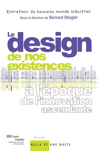 Le design de nos existences : A l'époque de l'innovation ascendante