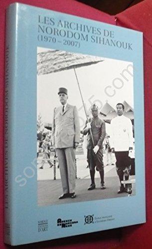 Les archives du Roi Norodom Sihanouk, Roi du Cambodge données à l'Ecole française d'Extrême-Orien...