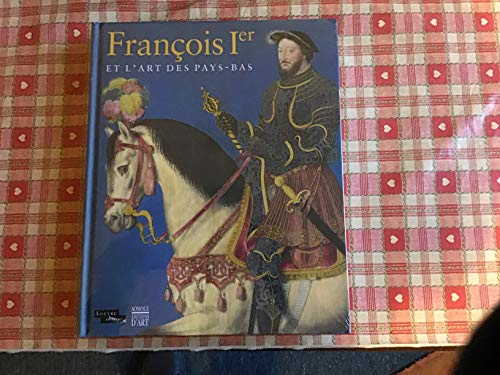 François Ier: Et l'Art des Pays-Bas (French Edition)
