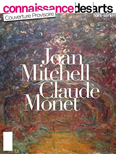 connaissance des arts Hors-Série n.1000 : Joan Mitchell / Claude Monet