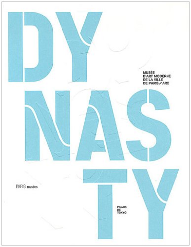 Dynasty ------- [ Catalogue de l exposition organisée par le musée d Art moderne de la Ville de P...