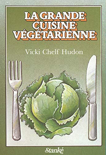 La grande cuisine végétarienne - tome 1 (French Edition)