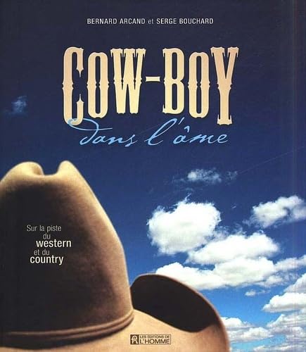 COW-BOY dans L'ÂME: Sur La Piste Du WESTERN et Du COUNTRY