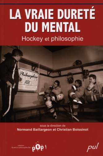 La vraie dureté du mental ; Hockey et philosophie
