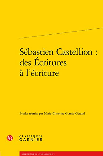 Sébastien Castellion : des écritures à l'Ecriture
