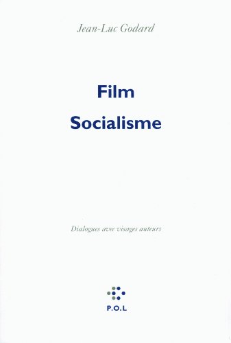 FILM SOCIALISME ; DIALOGUES AVEC VISAGES AUTEURS