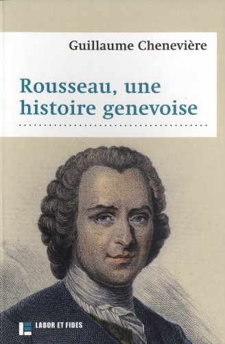 Rousseau, une histoire genevoise (LF.PHILOSOPHIE) (French Edition)