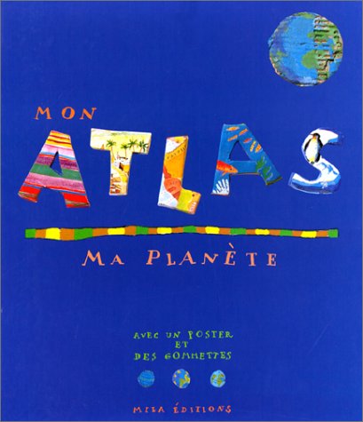 Mon atlas, ma planète. avec un poster et des gommettes