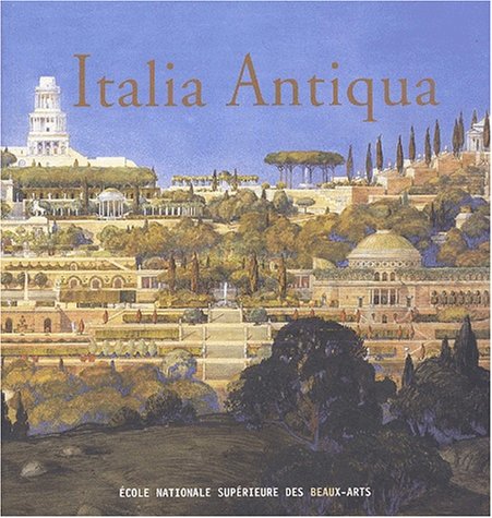 ITALIA ANTIQUA - Envois de Rome des architectes français en Italie et dans le monde méditerranéen...