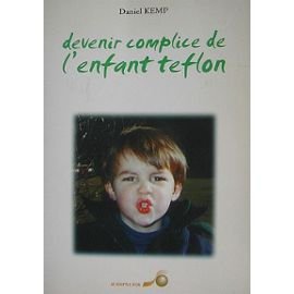 DEVENIR COMPLICE DE L'ENFLANT TEFLON
