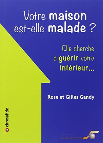 Votre maison est-elle malade : Lieu de vie comme un miroir de l'être