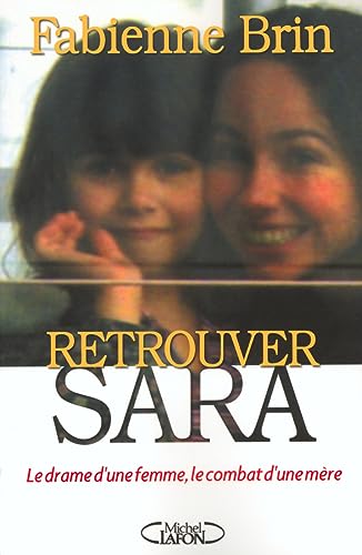 Retrouver Sara - Le drame d'une femme, le combat d'une mère
