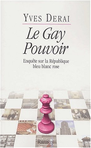 Le Gay Pouvoir Enquête sur la République bleu blanc rose