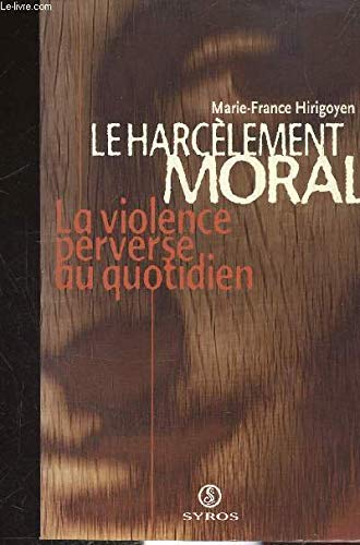 Le harcelement moral: La violence perverse au quotidien (French Edition)