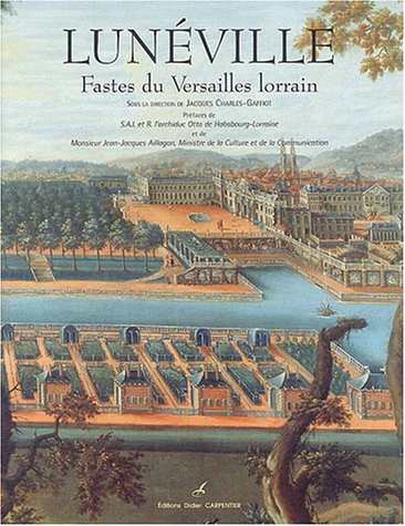 Lunéville. Fastes du Versailles lorrain.