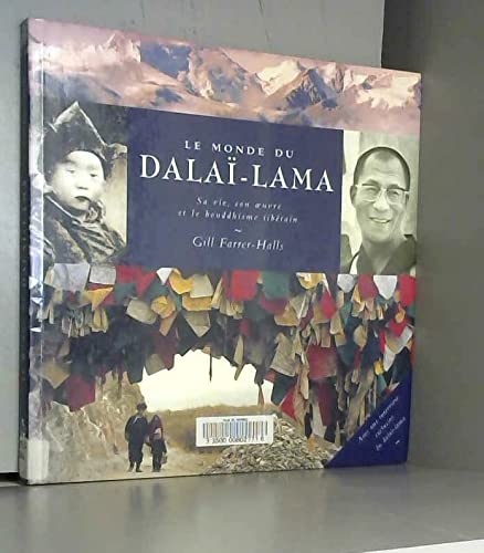 Le Monde Du Dalai Lama Sa Vie Son Oeuvre et Le Bouddhisme Tibetain