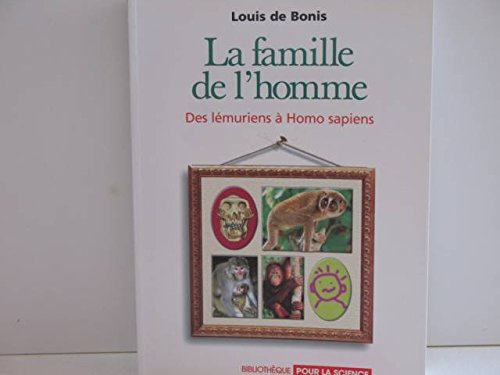 La famille de l'homme. Des l muriens   homo sapiens - Louis De Bonis