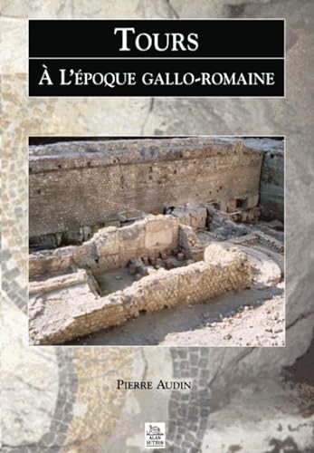 Tours A L'epoque Gallo-Romaine (French edition)