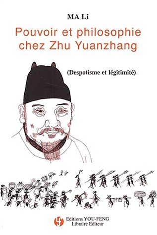Pouvoir et philosophie chez Zhu Yuanzhang ( Despotisme et légitimité )