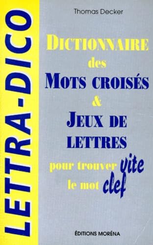 Lettra-dico. dictionnaire des mots crois?s - Thomas Decker