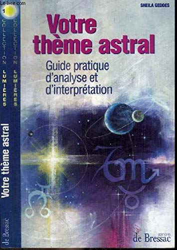 Votre thème astral. Guide pratique d'analyse et d'interprétation
