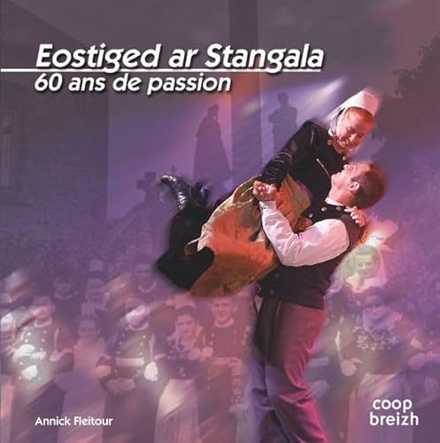 Eostigad ar Stangala, 60 ans de passion