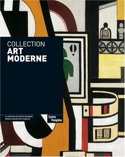 Collection Art Moderne: La Collection du Centre Pompidou Musee National d'Art Moderne
