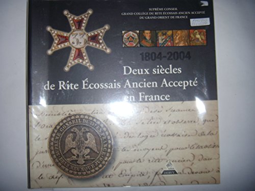 DEUX SIECLES DE RITE ECOSSAIS ANCIEN ACCEPTE EN FRANCE