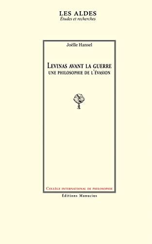 Levinas Avant La Guerre - Une Philosophie de L'evasion